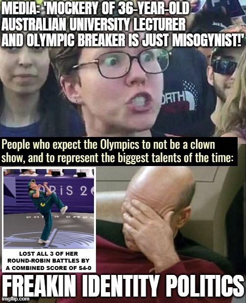 Searching all the wrong places for a female Breaker | image tagged in identity politics,sports,olympics,captain picard facepalm,triggered liberal | made w/ Imgflip meme maker