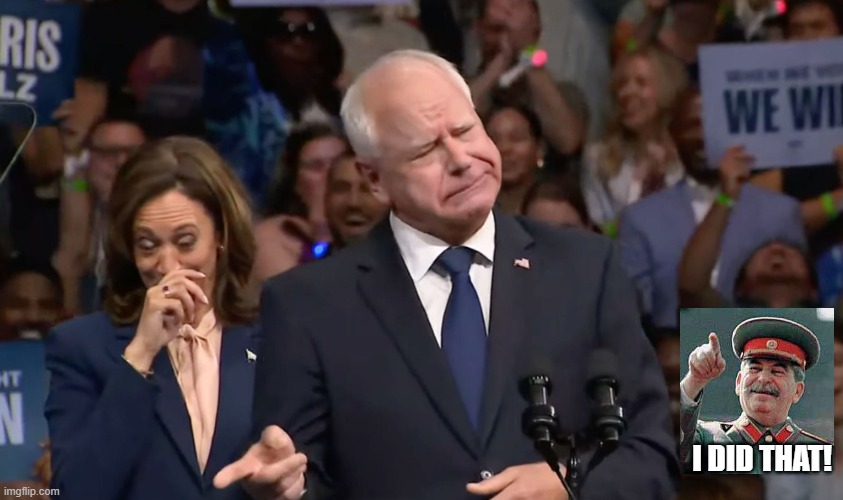 Tim Walz and Kamala Harris | I DID THAT! | image tagged in tim walz and kamala harris | made w/ Imgflip meme maker