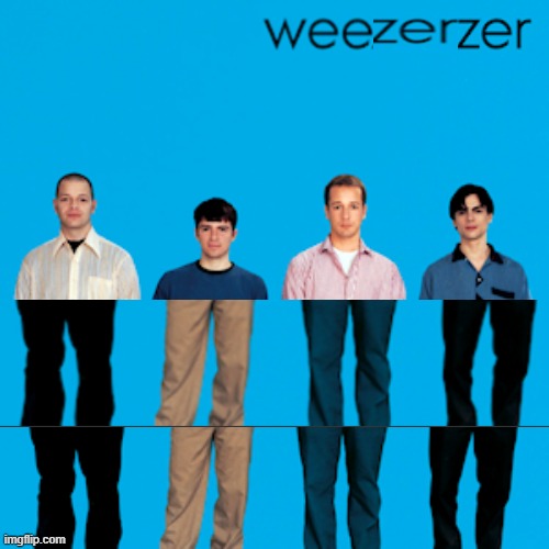 weezer | image tagged in weezer | made w/ Imgflip meme maker