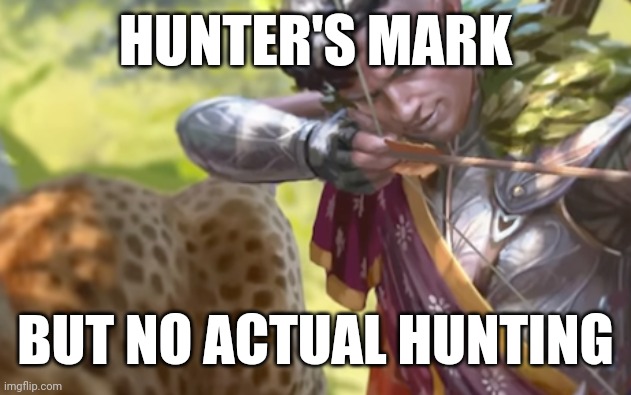 2024 Ranger | HUNTER'S MARK; BUT NO ACTUAL HUNTING | image tagged in dnd | made w/ Imgflip meme maker