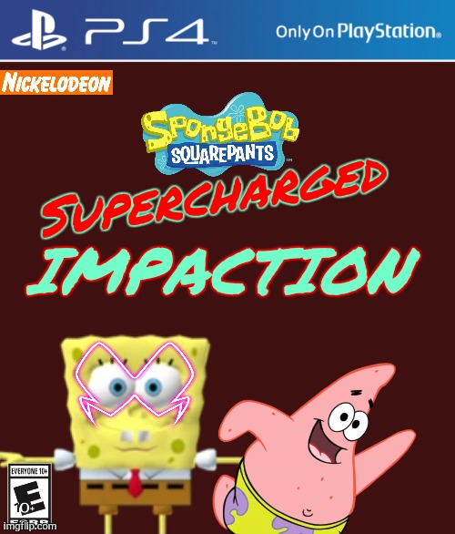 SpongeBob SquarePants: Supercharged Impaction | Supercharged; IMPACTION | image tagged in spongebob,ps4 | made w/ Imgflip meme maker