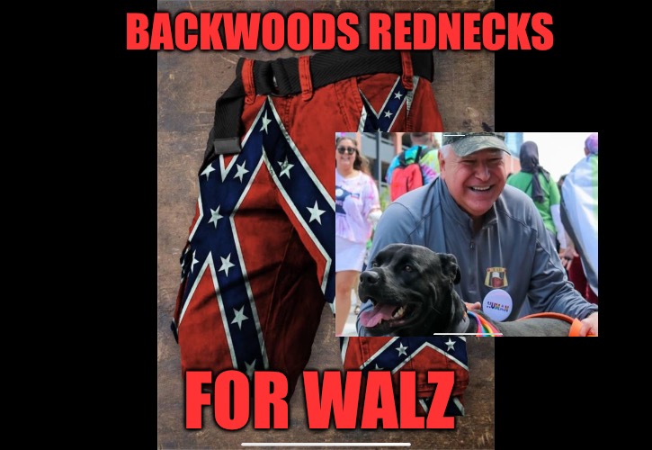 Pencil Dicks | BACKWOODS REDNECKS; FOR WALZ | image tagged in pencil dicks,political meme,political memes,rednecks,woods,almost politically correct redneck | made w/ Imgflip meme maker