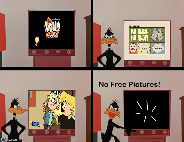 Daffy Turns Off No Guts, No Glori | image tagged in the loud house,nickelodeon,lincoln loud,lori loud,daffy duck,looney tunes | made w/ Imgflip meme maker