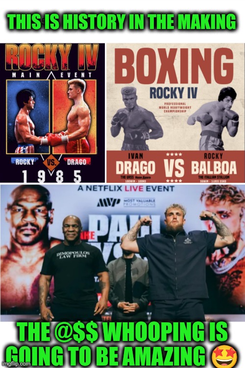 Funny | THIS IS HISTORY IN THE MAKING; THE @$$ WHOOPING IS GOING TO BE AMAZING 🤩 | image tagged in funny,boxer,amazing,beatdown,mike tyson,jake paul | made w/ Imgflip meme maker