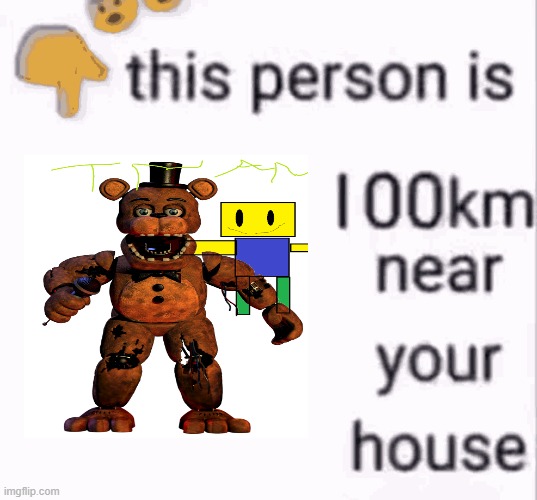 this bear needs to break in in ur home | image tagged in this person is 100 km away from your house | made w/ Imgflip meme maker