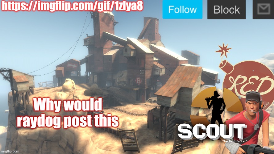 scouts 4 announcement temp | https://imgflip.com/gif/1zlya8; Why would raydog post this | image tagged in scouts 4 announcement temp | made w/ Imgflip meme maker