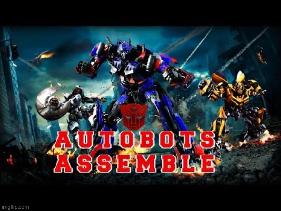Autobots assemble | image tagged in i love 4y olds 3 | made w/ Imgflip meme maker