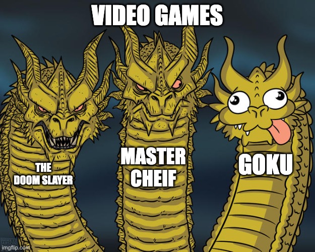 Three-headed Dragon | VIDEO GAMES; MASTER CHEIF; GOKU; THE DOOM SLAYER | image tagged in three-headed dragon | made w/ Imgflip meme maker