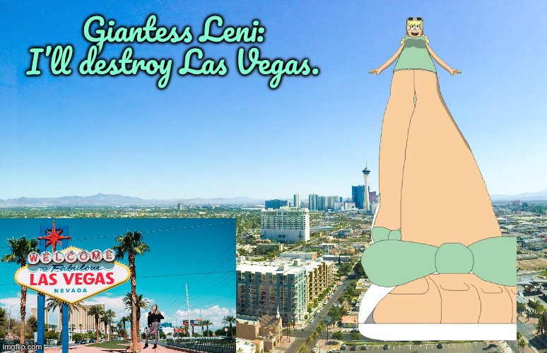 Giantess Leni Destroys Las Vegas | Giantess Leni: I’ll destroy Las Vegas. | image tagged in the loud house,nickelodeon,las vegas,nevada,giant,girl | made w/ Imgflip meme maker