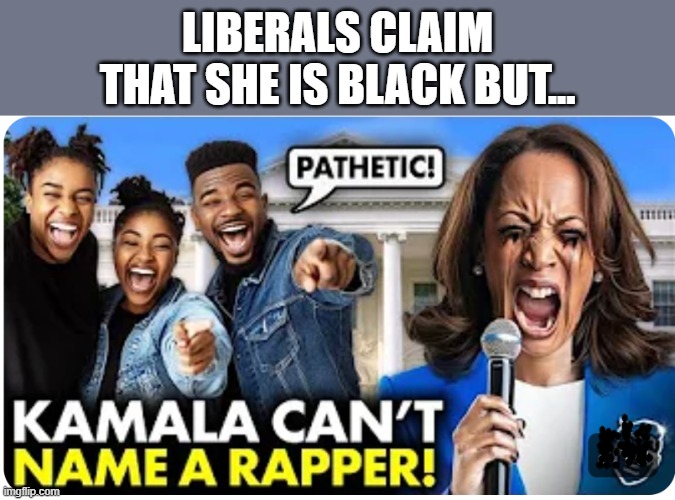 politics | LIBERALS CLAIM THAT SHE IS BLACK BUT... | image tagged in political meme | made w/ Imgflip meme maker