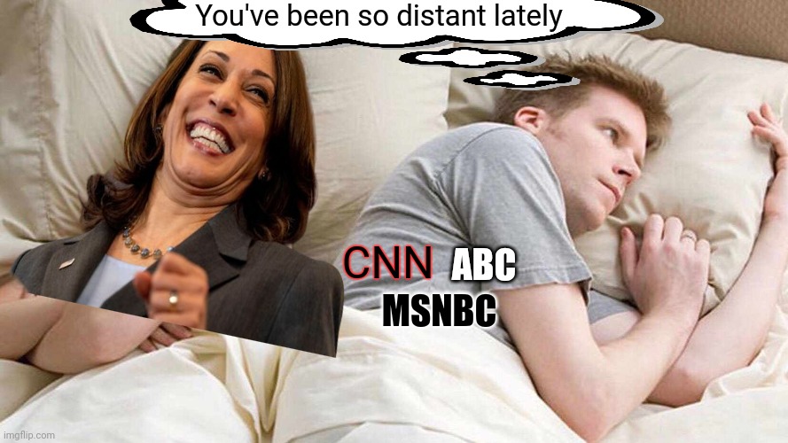 Left of the mainstream | You've been so distant lately; CNN; ABC; MSNBC | image tagged in memes,i bet he's thinking about other women | made w/ Imgflip meme maker