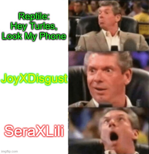 Turles & Reptile Reacts To Lesbian Ships | Reptile: Hey Turles,
Look My Phone; JoyXDisgust; SeraXLili | image tagged in guys reaction meme template | made w/ Imgflip meme maker