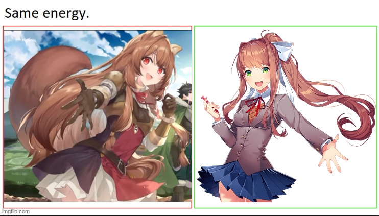 I may have a small theory | image tagged in same energy,rising of the shield hero,doki doki literature club,raphtalia,monika,just monika | made w/ Imgflip meme maker