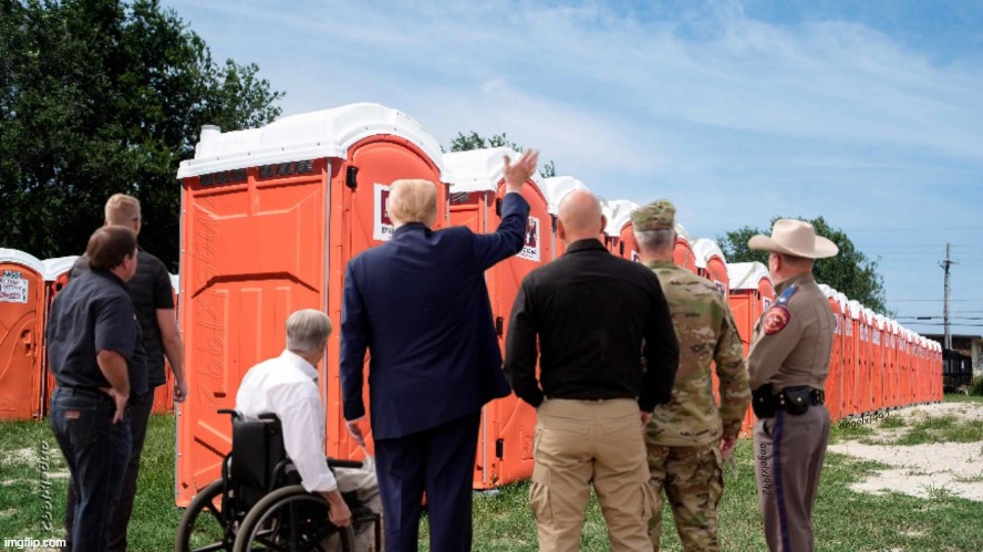 image tagged in donald trump is an idiot,texas,greg abbott,porta potty,maga cult,maga morons | made w/ Imgflip meme maker