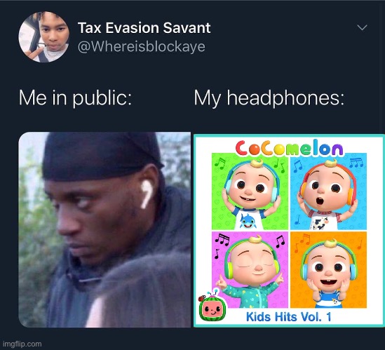 I may be 1 year away from being an adult but cocomelom music is just ?? | image tagged in me in public vs my headphones,cocomelon | made w/ Imgflip meme maker