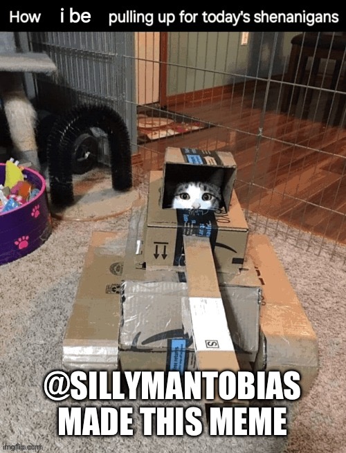 @SILLYMANTOBIAS MADE THIS MEME | image tagged in tanks,cats | made w/ Imgflip meme maker