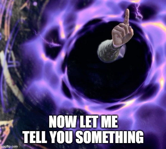 Gale Portal | NOW LET ME TELL YOU SOMETHING | image tagged in bg3,baldur's gate,gale,point | made w/ Imgflip meme maker