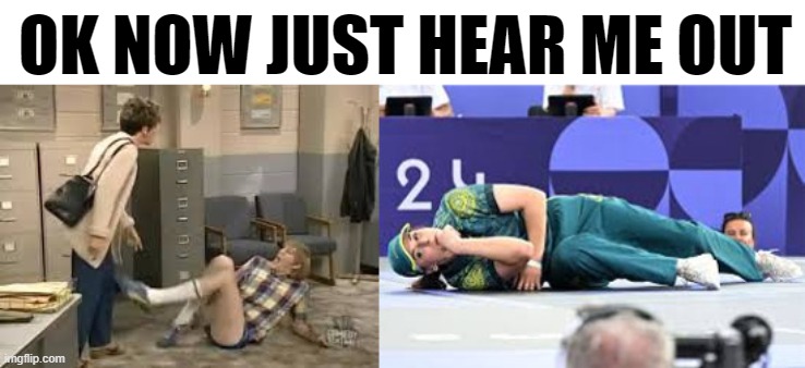 Look what I can do | OK NOW JUST HEAR ME OUT | image tagged in stewart,olympics,breakdancing | made w/ Imgflip meme maker