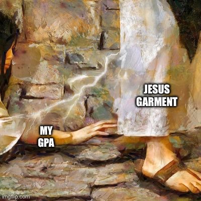 Jesus Garment GPA | JESUS GARMENT; MY GPA | image tagged in jesus garment | made w/ Imgflip meme maker