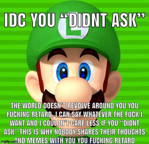 I dont care you didnt ask | image tagged in i dont care you didnt ask | made w/ Imgflip meme maker