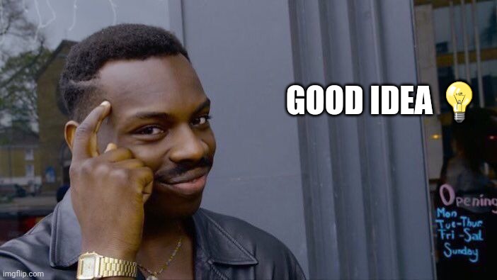 Roll Safe Think About It | GOOD IDEA 💡 | image tagged in memes,roll safe think about it | made w/ Imgflip meme maker