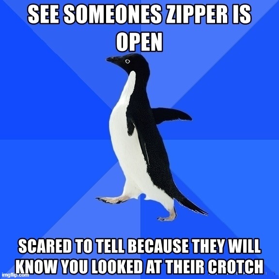 Zip it up | image tagged in memes | made w/ Imgflip meme maker