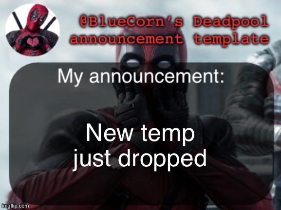 Guess who’s got a new ADHD hyper fixation | New temp just dropped | image tagged in bluecorn s deadpool temp | made w/ Imgflip meme maker