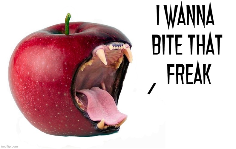 I WANNA 
BITE THAT
 FREAK / | made w/ Imgflip meme maker