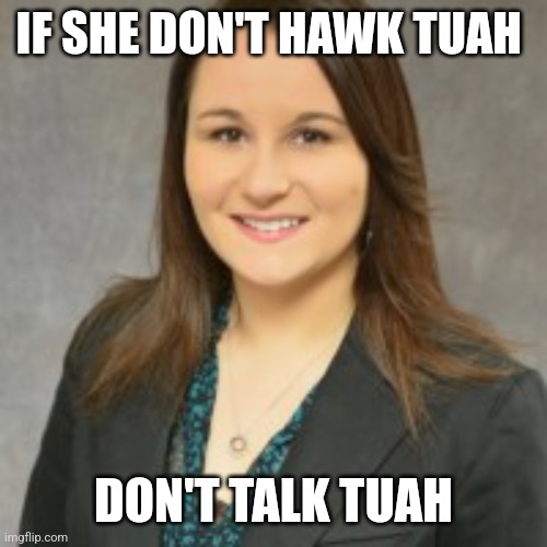 Jaime | IF SHE DON'T HAWK TUAH; DON'T TALK TUAH | image tagged in jaime | made w/ Imgflip meme maker