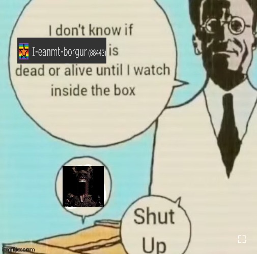 I don't know if ____ is dead or alive | image tagged in i don't know if ____ is dead or alive | made w/ Imgflip meme maker