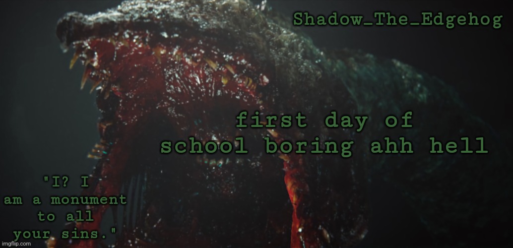 we didn't even do no icebreakers | first day of school boring ahh hell | image tagged in shadow's gravemind template | made w/ Imgflip meme maker