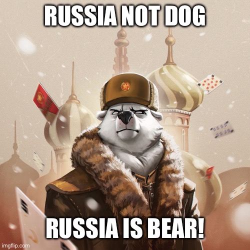 The Russian Bear | RUSSIA NOT DOG; RUSSIA IS BEAR! | image tagged in soviet polar bear,bear,dog | made w/ Imgflip meme maker