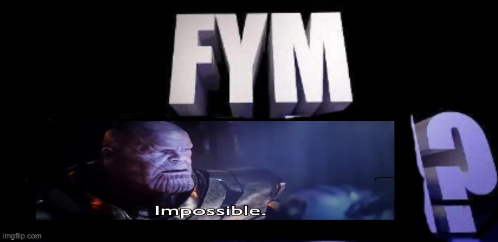 fym______? | image tagged in fym______ | made w/ Imgflip meme maker