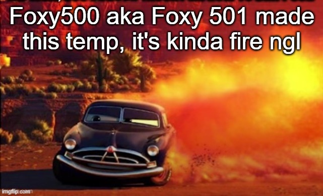 Doc Hudson | Foxy500 aka Foxy 501 made this temp, it's kinda fire ngl | image tagged in doc hudson | made w/ Imgflip meme maker