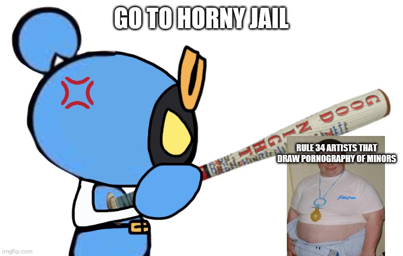 (Shitpost)Rule 34 Artists Disgust Me | GO TO HORNY JAIL; RULE 34 ARTISTS THAT DRAW PORNOGRAPHY OF MINORS | image tagged in shitpost,go to horny jail,you filthy animals,adult humor,oh wow are you actually reading these tags | made w/ Imgflip meme maker