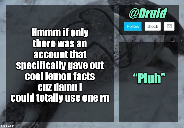 New announcement temp | Hmmm if only there was an account that specifically gave out cool lemon facts cuz damn I could totally use one rn; “Pluh” | image tagged in new announcement temp | made w/ Imgflip meme maker