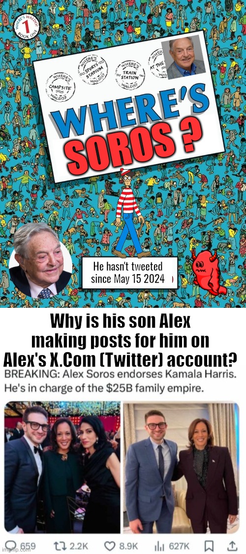 Where's Soros | SOROS ? He hasn't tweeted since May 15 2024; Why is his son Alex making posts for him on Alex's X.Com (Twitter) account? | image tagged in blank white template,where's waldo,where | made w/ Imgflip meme maker