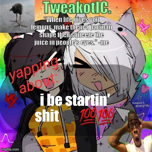 smores 14th announcement temp | i be startin' shit 🗣💯💯 | image tagged in smores 14th announcement temp | made w/ Imgflip meme maker
