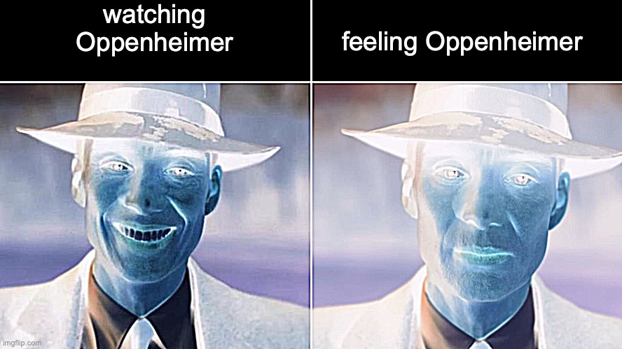 what??????? | watching Oppenheimer; feeling Oppenheimer | image tagged in oppenheimer sad | made w/ Imgflip meme maker