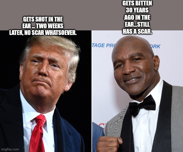 Where is the scar?? | GETS BITTEN 30 YEARS AGO IN THE EAR...STILL HAS A SCAR. GETS SHOT IN THE EAR ... TWO WEEKS LATER, NO SCAR WHATSOEVER. | image tagged in trump,donald trump,conservative,kamala harris,nevertrump,republican | made w/ Imgflip meme maker