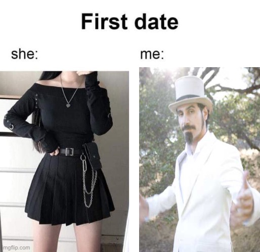 First date she me | image tagged in first date she me | made w/ Imgflip meme maker