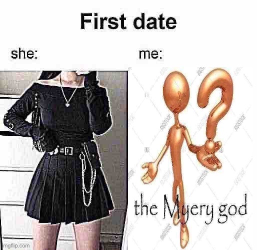 First date she me | image tagged in first date she me | made w/ Imgflip meme maker