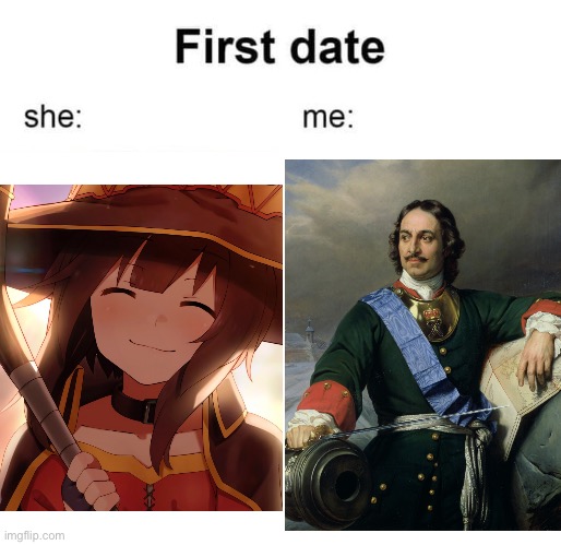 First date she me | image tagged in first date she me | made w/ Imgflip meme maker