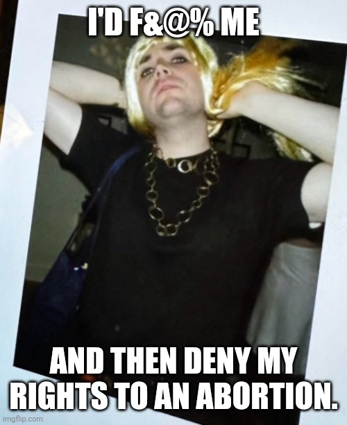 Vance in drag might appeal to him more than a couch does | I'D F&@% ME; AND THEN DENY MY RIGHTS TO AN ABORTION. | image tagged in jd vance,drag queen,pervert,lgbtq,fetish | made w/ Imgflip meme maker