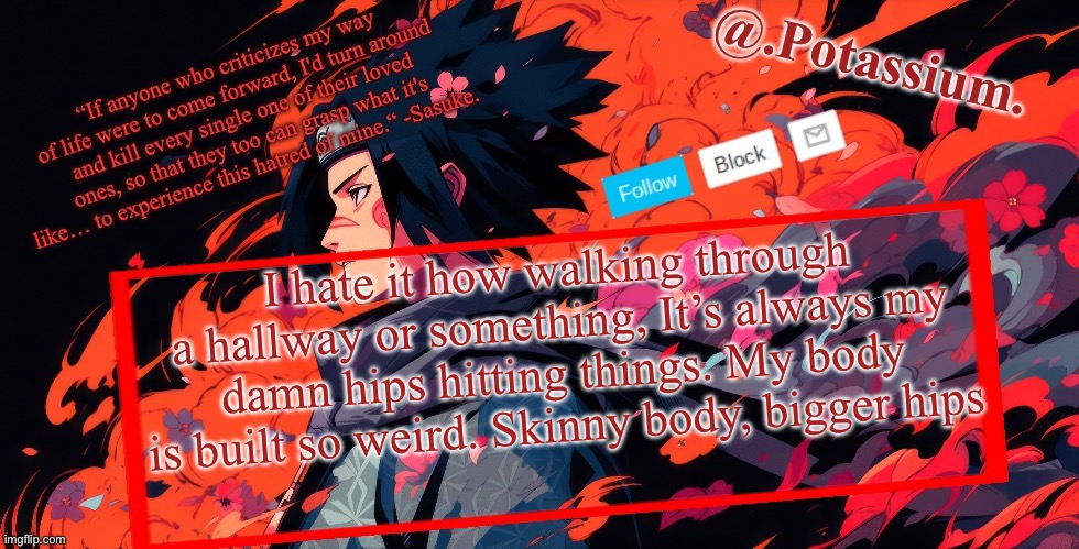 Potassium Announcement Temp | I hate it how walking through a hallway or something, It’s always my damn hips hitting things. My body is built so weird. Skinny body, bigger hips | image tagged in potassium announcement temp | made w/ Imgflip meme maker