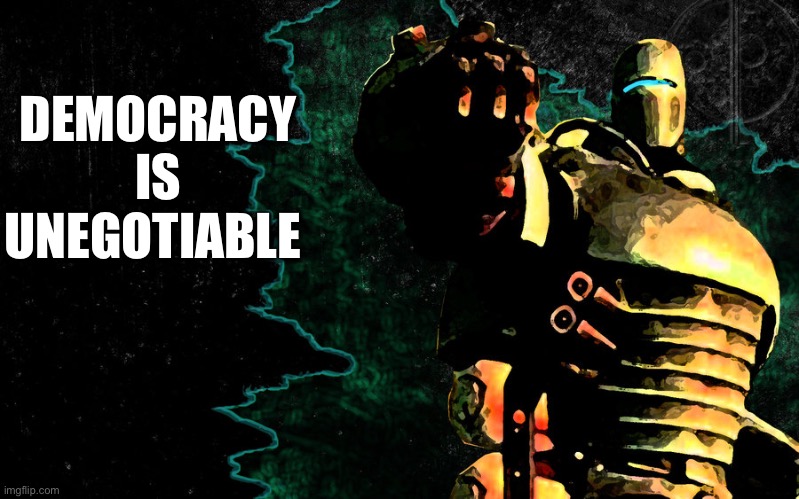 Liberty Prime 2 | DEMOCRACY IS UNEGOTIABLE | image tagged in liberty prime 2 | made w/ Imgflip meme maker