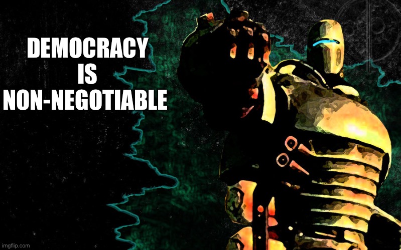 Liberty Prime 2 | DEMOCRACY IS NON-NEGOTIABLE | image tagged in liberty prime 2 | made w/ Imgflip meme maker