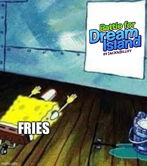 Fries in a nutshell (Fries: funny thing: it's posted by Fries) | FRIES | image tagged in spongebob worship | made w/ Imgflip meme maker