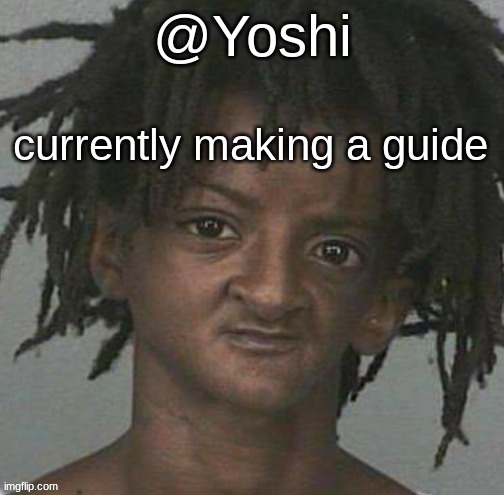 yoshi's cursed mugshot temp | currently making a guide | image tagged in yoshi's cursed mugshot temp | made w/ Imgflip meme maker