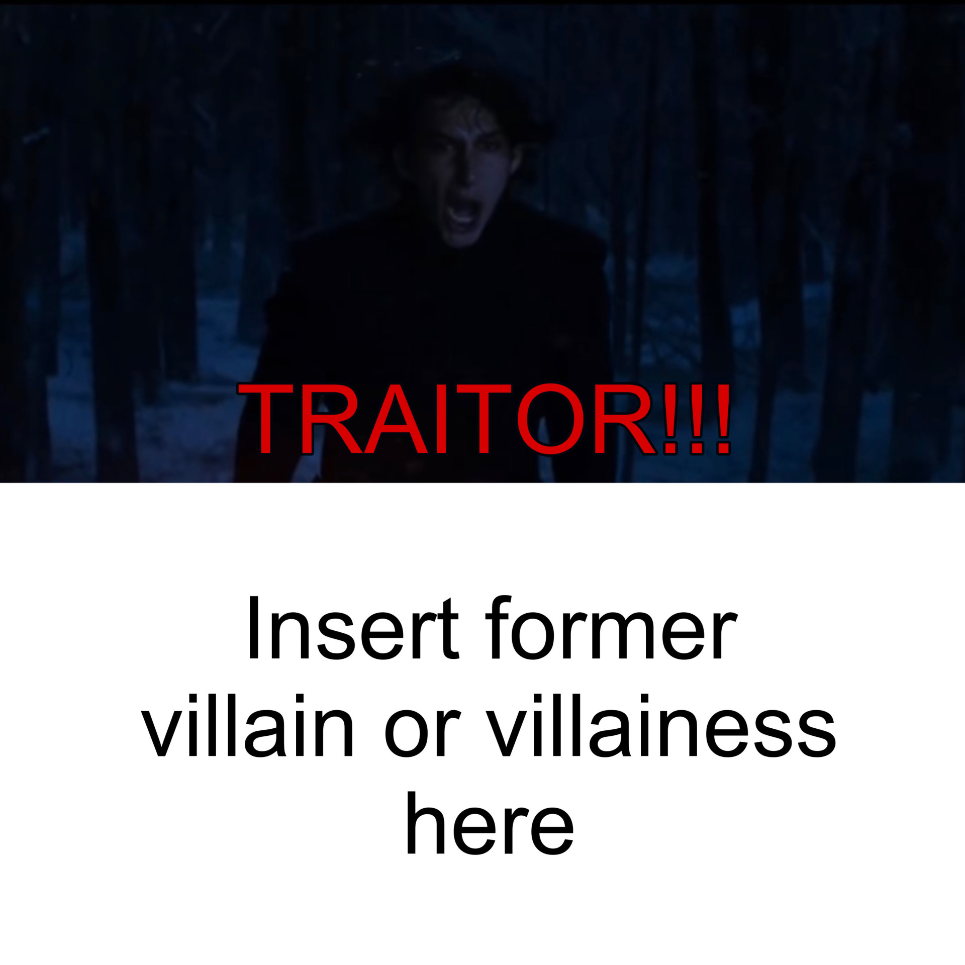 kylo ren calls traitor blank meme Blank Meme Template